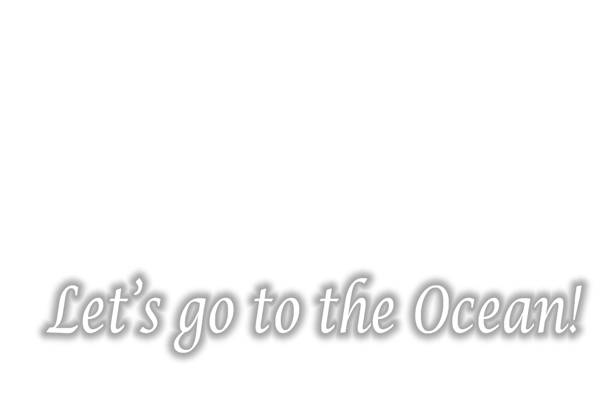 Let's go to the ocean